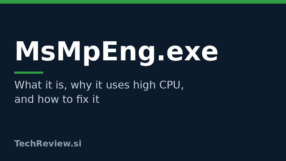 MsMpEng.exe: What It Is, Why It Uses High CPU, and How to Fix It
