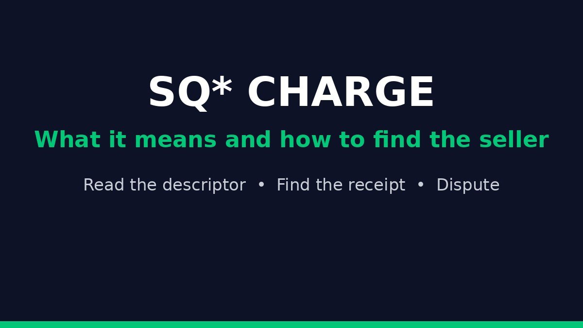 SQ* charge on a bank statement explained: what it means and how to find the seller
