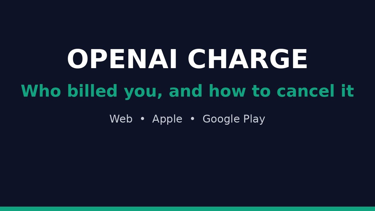 OpenAI charge on a bank statement explained: who billed you and how to cancel it