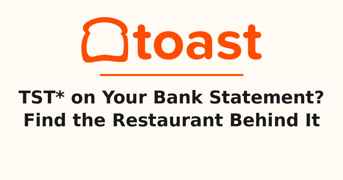 Toast logo above the headline 'TST* on Your Bank Statement? Find the Restaurant Behind It' on a light background